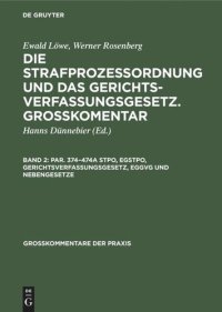 cover of the book Die Strafprozeßordnung und das Gerichtsverfassungsgesetz. Grosskomentar: Band 2 Par. 374–474a StPO, EGStPO, Gerichtsverfassungsgesetz, EGGVG und  Nebengesetze