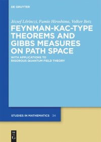 cover of the book Feynman-Kac-Type Theorems and Gibbs Measures on Path Space: With Applications to Rigorous Quantum Field Theory