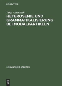 cover of the book Heterosemie und Grammatikalisierung bei Modalpartikeln: Eine synchrone und diachrone Studie anhand von »eben«, »halt«, »e(cher)t«, »einfach«, »schlicht« und »glatt«