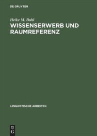 cover of the book Wissenserwerb und Raumreferenz: Ein sprachpsychologischer Zugang zur mentalen Repräsentation