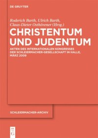 cover of the book Christentum und Judentum: Akten des Internationalen Kongresses der Schleiermacher-Gesellschaft in Halle, März 2009