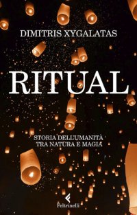 cover of the book Ritual. Storia dell'umanità tra natura e magia