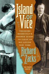 cover of the book Island of Vice: Theodore Roosevelt's Quest to Clean Up Sin-Loving New York