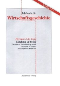 cover of the book Catching up twice: The nature of Dutch industrial growth during the 20th century in a comparative perspective