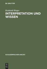 cover of the book Interpretation und Wissen: Zur philosophischen Begründung der Hermeneutik bei Friedrich Schleiermacher und ihrem geschichtlichen Hintergrund