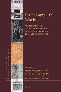 cover of the book Pirro Ligorio's Worlds: Antiquarianism, Classical Erudition and the Visual Arts in the Late Renaissance