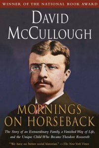 cover of the book Mornings on Horseback: The Story of an Extraordinary Family, a Vanished Way of Life and the Unique Child Who Became Theodore Roosevelt