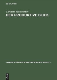 cover of the book Der produktive Blick: Wahrnehmung amerikanischer und japanischer Management- und Produktionsmethoden durch deutsche Unternehmer 1950–1985