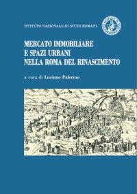 cover of the book Mercato immobiliare e spazi urbani nella Roma del Rinascimento (2022)