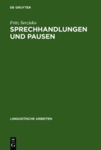 cover of the book Sprechhandlungen und Pausen: Diskursorientierte Sprachbeschreibung am Beispiel des Ik