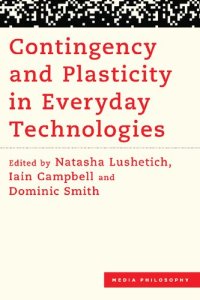 cover of the book Contingency and Plasticity in Everyday Technologies (Media Philosophy)