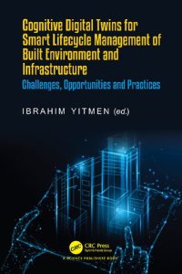 cover of the book Cognitive Digital Twins for Smart Lifecycle Management of Built Environment and Infrastructure: Challenges, Opportunities and Practices