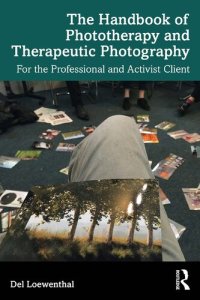 cover of the book The Handbook of Phototherapy and Therapeutic Photography: For the Professional and Activist Client