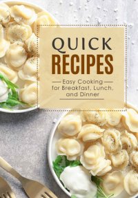 cover of the book Quick Recipes: Easy Cooking for Breakfast, Lunch, and Dinner