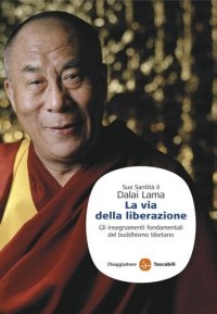 cover of the book La via della liberazione. Gli insegnamenti fondamentali del buddhismo tibetano