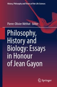 cover of the book Philosophy, History and Biology: Essays in Honour of Jean Gayon