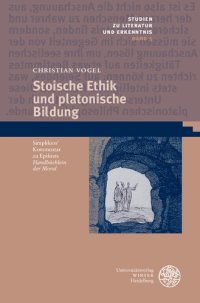 cover of the book Stoische Ethik und platonische Bildung: Simplikios´ Kommentar zu Epiktets 'Handbüchlein der Moral'