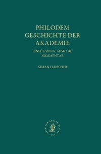 cover of the book Philodem, Geschichte Der Akademie: Einführung, Ausgabe, Kommentar