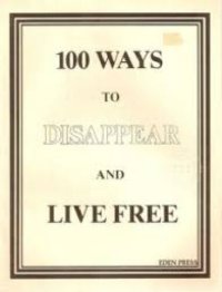 cover of the book 100 Ways To Disappear and Live Free