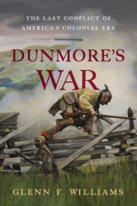 cover of the book Dunmore's War: The Last Conflict of America's Colonial Era