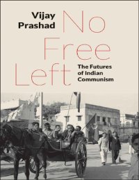 cover of the book No Free Left: The Futures of Indian Communism