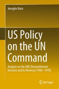 cover of the book US Policy on the UN Command: Analysis on the UNC Dismantlement Decision and Its Reversal (1969-1978)