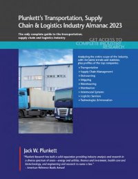 cover of the book Plunkett's Transportation, Supply Chain & Logistics Industry Almanac 2023: Transportation, Supply Chain & Logistics Industry Market Research, Statistics, Trends and Leading Companies