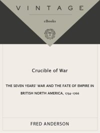 cover of the book Crucible of War: The Seven Years' War and the Fate of Empire in British North America, 1754-1766