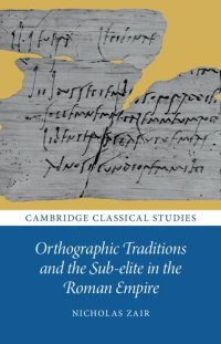 cover of the book Orthographic Traditions and the Sub-elite in the Roman Empire