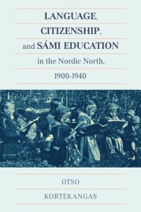 cover of the book Language, Citizenship, and Sámi Education in the Nordic North, 1900-1940