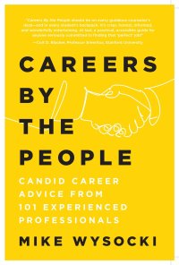 cover of the book Careers by the People: Candid Career Advice from 101 Experienced Professionals