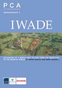 cover of the book Iwade: Occupation of a North Kent Village from the Mesolithic to the Medieval Period