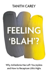 cover of the book Feeling 'Blah'?: Why Anhedonia Has Left You Joyless and How to Recapture Life's Highs