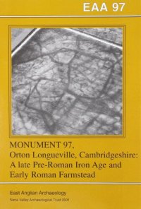 cover of the book Monument 97, Orton Longueville, Cambridgeshire: A Late Pre-Roman Iron Age and Early Roman Farmstead