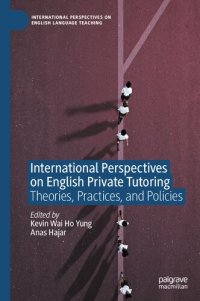 cover of the book International Perspectives on English Private Tutoring: Theories, Practices, and Policies