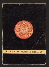 cover of the book Srednjeveška Ljubljana. Topografski opis mesta in okolice