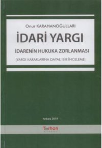 cover of the book İdari Yargı: İdarenin Hukuka Zorlanması