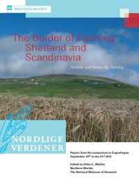 cover of the book The Border of Farming - Shetland and Scandinavia: Neolithic and Bronze Age Farming. Papers from the Symposium in Copenhagen, September 19th to the 21st 2012