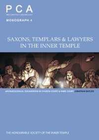 cover of the book Saxons, Templars & Lawyers in the Inner Temple: Archaeological Excavations in Church Court & Hare Court