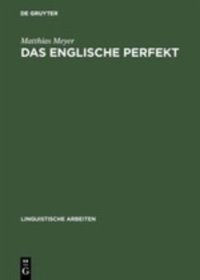 cover of the book Das englische Perfekt: Grammatischer Status, Semantik und Zusammenspiel mit dem Progressive