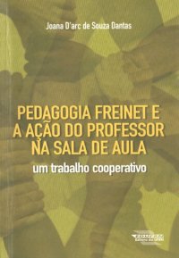 cover of the book Pedagogia Freinet e a ação do professor na sala de aula: um trabalho cooperativo