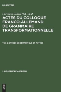 cover of the book Actes du Colloque Franco-Allemand de Grammaire Transformationnelle: Teil 2 Etudes de sémantique et autres