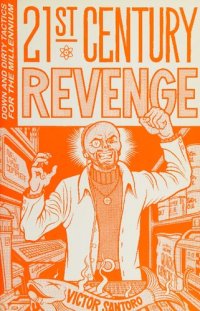 cover of the book 21st Century Revenge: Down and Dirty Tactics for the Millennium