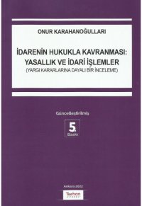 cover of the book İdarenin Hukukla Kavranması: Yasallık ve İdari İşlemler