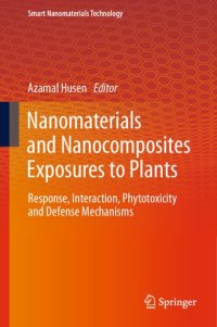 cover of the book Nanomaterials and Nanocomposites Exposures to Plants: Response, Interaction, Phytotoxicity and Defense Mechanisms