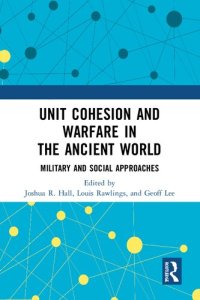 cover of the book Unit Cohesion and Warfare in the Ancient World: Military and Social Approaches