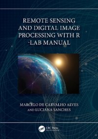 cover of the book Remote Sensing and Digital Image Processing with R - Lab Manual