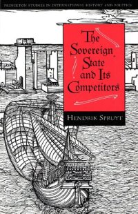 cover of the book The Sovereign State and Its Competitors: An Analysis of Systems Change (Princeton Studies in International History and Politics) (Princeton Studies in International History and Politics, 176)