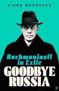 cover of the book Goodbye Russia: Rachmaninoff in Exile