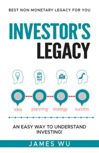 cover of the book Investor's Legacy: An Easy Way to Understand Investing!